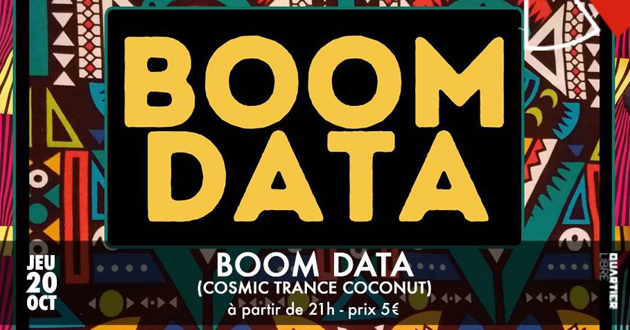 BOOM DATA (Cosmic Trance Coconut)  @Quartier Libre