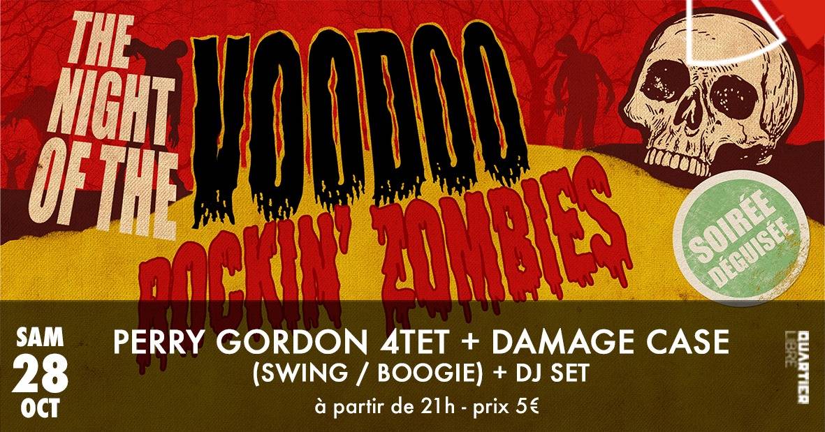 THE NIGHT OF THE VOODOO ROCKIN’ ZOMBIES avec Perry Gordon 4tet (Swing) & Damage Case (Boogie) @Quartier Libre