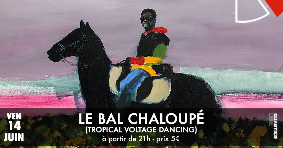 Le Bal Chaloupé {Tropical Voltage Dancing} @Quartier Libre