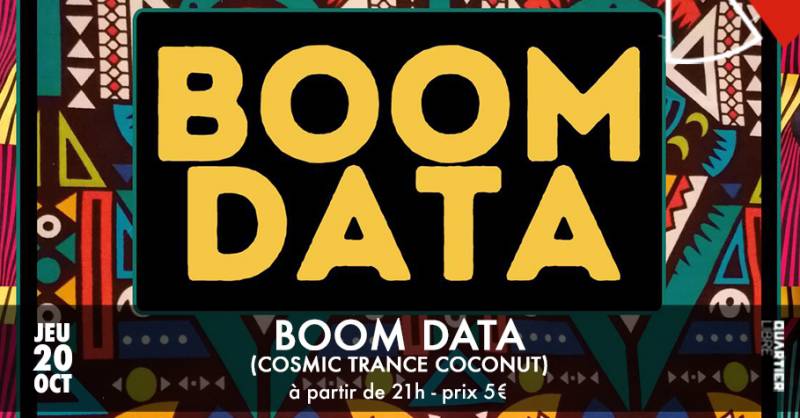 BOOM DATA (Cosmic Trance Coconut)  @Quartier Libre