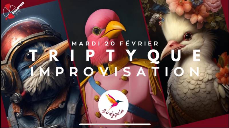 Triptyque Spectacle d'Improvisation par Birdygala @Quartier Libre