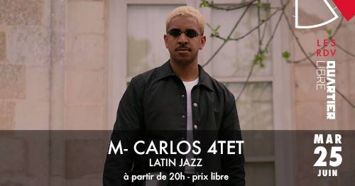 M- Carlos 4tet {Latin Jazz} Quartier Libre Bordeaux